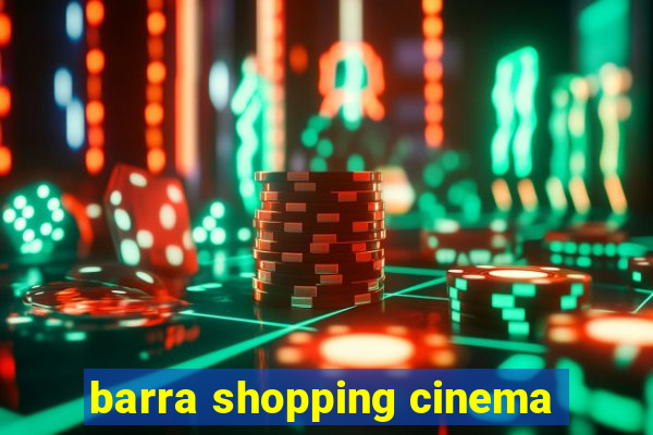 barra shopping cinema